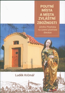 Poutní místa a místa zvláštní zbožnosti jižního Plzeňska na území plzeňské diecéze